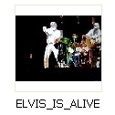 Elvis is alive!